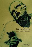 John Keats - from Fool to Fulfilment: The poetic development of John Keats 1539457737 Book Cover