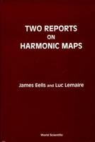 Two Reports on Harmonic Maps 9810214669 Book Cover