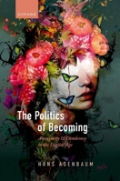 The Politics of Becoming: Anonymity and Democracy in the Digital Age 0192858874 Book Cover