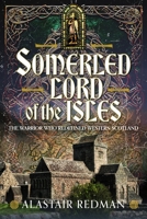 Somerled, Lord of the Isles: The Warrior Who Redefined Western Scotland 1036134903 Book Cover