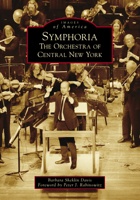 Symphoria: The Orchestra of Central New York 1467109142 Book Cover