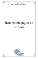 Instants magiques de l'amour (French Edition) 2332515089 Book Cover
