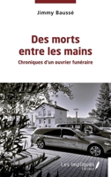 Des morts entre les mains: Chroniques d’un ouvrier funéraire (French Edition) B0DMV6N24S Book Cover