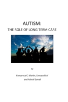 AUTISM: The Role of Long Term Care 1980838216 Book Cover