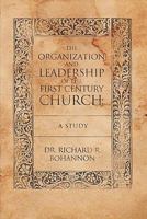 The Organization and Leadership of the First Century Church: A Study 1449713424 Book Cover