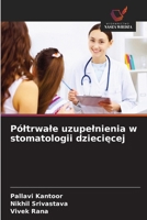 Póltrwale uzupelnienia w stomatologii dzieciecej (Polish Edition) 6630236947 Book Cover