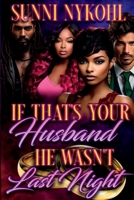 If That's Your Husband He Wasn't Last Night B086G8QHVW Book Cover