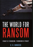 The World for Ransom: Piracy Is Terrorism, Terrorism Is Piracy 1616141735 Book Cover