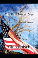 The Past Never Dies (The Charles Bentley Mysteries) B0GJTXGCQC Book Cover