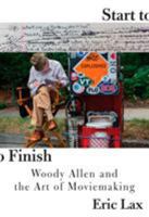 Start to Finish: Woody Allen and the Art of Moviemaking 0804170843 Book Cover