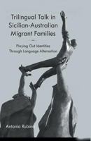 Trilingual Talk in Sicilian-Australian Migrant Families: Playing Out Identities Through Language Alternation 1137383674 Book Cover