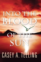 Into the Blood of the Sun 1484196066 Book Cover