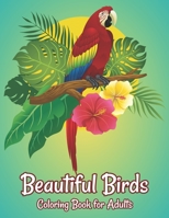 Beautiful Birds Coloring Book for Adults: Stress Relieving Bird Designs Adults Coloring Book B08KJ25YBN Book Cover