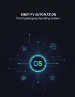 Shopify Automation: The Dropshipping Operating System B0HHFCBWKM Book Cover