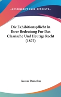 Die Exhibitionspflicht In Ihrer Bedeutung Fur Das Classische Und Heutige Recht (1872) 1168431999 Book Cover