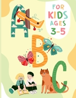 ABC For Kids Ages 3-5 Illustrated Alphabet Book: Fun ABC Learning For Toddlers & Preschoolers B0BS92T4DW Book Cover