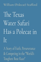 The Texas Water Safari Has a Polecat in It: A Story of Faith, Perseverance & Competing in the "World's Toughest Boat Race" B0C78GN4KN Book Cover