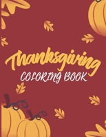 Thanksgiving Coloring Book: Cute Thanksgiving Things Coloring Pages - Turkey Coloring Pages for Kids, Toddlers, Preschool, Thanksgiving Coloring B B08M2B9HC8 Book Cover