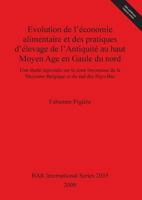 Evolution de L'Economie Alimentaire Et Des Pratiques D'Elevage de L'Antiquite Au Haut Moyen Age En Gaule Du Nord: Une Etude Regionale Sur La Zone Limoneuse de la Moyenne Belgique Et Du Sud Des Pays-Ba 140730612X Book Cover