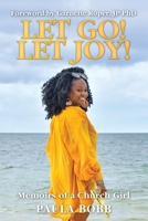 Let Go! Let Joy!: Memoirs of a Church Girl 1460012488 Book Cover