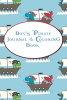 Boy's Pirate Journal & Coloring Book: Pages to Journal in, Write your notes, Color Pirates, Dreams, Things to remember, Goals and then take a break and there are Coloring pages. A wonderful solution t 1697503497 Book Cover