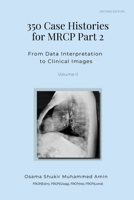 350 Case Histories for MRCP Part 2, Volume II: From Data Interpretation to Clinical Images 1105838587 Book Cover