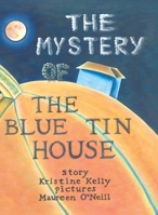 The Mystery of the Blue Tin House: A Mirabella Morehugs Adventure 1779410026 Book Cover