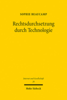Rechtsdurchsetzung Durch Technologie: Grundlagen Und Rechtliche Bedingungen Am Beispiel Des Einsatzes Von Filtertechnologien Im Urheberrecht (Internet Und Gesellschaft, 26) 3161614119 Book Cover