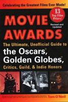 Movie Awards: The Ultimate, Unofficial Guide to the Oscars, Golden Globes, Critics, Guild & Indie Honors 039952651X Book Cover