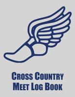 Cross Country Meet Log Book: Cross Country Organizer Featuring Scoresheets, Calendar, and Meet Notes 1077677022 Book Cover