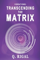 Vibrations: Transcending The Matrix B08TQ78QDT Book Cover