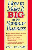 How to Make It Big in the Seminar Business 0070341206 Book Cover
