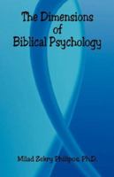 The Dimensions of Biblical Psychology 1598246577 Book Cover