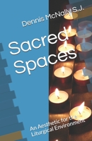 Sacred Spaces: An Aesthetic for the Liturgical Environment 1556054513 Book Cover