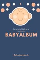 Babyalbum Es ist ein M�dchen Babytagebuch: A5 120 Seiten I M�dchen Baby Geschenk zur Geburt I erstes Buch oder Fotoalbum I Erinnerungsbuch zum Selber Ausf�llen I Babybuch Geschenkidee f�r neue Eltern 1082042447 Book Cover