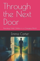 Through the Next Door: Parenting Adult Children in a Changing World B0FRY7YR7C Book Cover