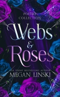 Webs & Roses: A Poetry Collection 1981947701 Book Cover