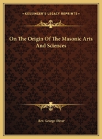 On The Origin Of The Masonic Arts And Sciences 1425304907 Book Cover
