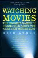 Watching Movies: The Biggest Names in Cinema Talk about the Films that Matter Most 0805070982 Book Cover