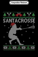 Composition Notebook: Santacrosse Funny Lacrosse Player & Fan Gift Ugly Christmas Journal/Notebook Blank Lined Ruled 6x9 100 Pages 1705783279 Book Cover