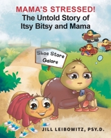 Mama's Stressed! the Untold Story of Itsy Bitsy and Mama 1959811061 Book Cover