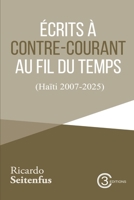 Écrits à contre-courant au fil du temps : (Haïti, 2007-2025) B0GPN3N1MN Book Cover