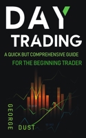 Day Trading: A Quick but Comprehensive Guide for the Beginning Trader B0948LLLZX Book Cover