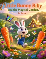Little Bunny Billy and the Magical Garden B0GMY93SWJ Book Cover