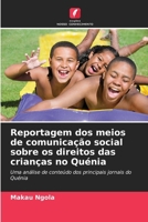 Reportagem dos meios de comunicação social sobre os direitos das crianças no Quénia: Uma análise de conteúdo dos principais jornais do Quénia 6207635582 Book Cover
