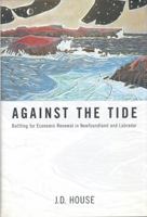 Against the Tide : Battling for Economic Renewal in Newfoundland and Labrador 0802044506 Book Cover