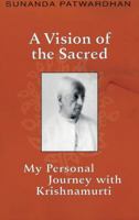 A Vision of the Sacred: My Personal Journey with Krishnamurti 0964924765 Book Cover