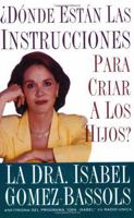 Donde Estan las Instrucciones Para Criar A los Hijos? = Where Are the Instructions for Caring for Children? 1575667487 Book Cover