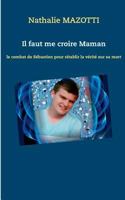 Il faut me croire Maman: le combat de Sébastien pour rétablir la vérité sur sa mort 2322132772 Book Cover
