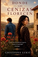 Donde Florecen Las Cenizas (Spanish Edition) B0HHTDS497 Book Cover